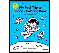 My First Trip to Space - Coloring Book: 30 Fun and Magical Space Coloring Pages for Kids Ages 4-6