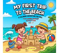 My First Trip to the Beach: A Coloring Adventure for Kids Ages 3-7