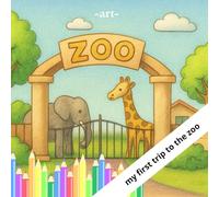 MY FIRST TRIP TO THE ZOO: COLORING BOOK