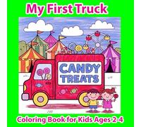 My First Truck Coloring Book for Kids Ages 2-4: Big Trucks, Diggers, Fire Engines & More - Simple and Fun Coloring Pages for Toddlers and Preschoolers