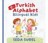 My First Turkish Alphabet: Learn Turkish Letters A to Z (For Ages 2-7): Bilingual Turkish-English Beginner's Guide with Fun Illustrations and First Words for Kids and Toddlers