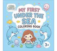 My First Under the Sea Coloring Book: 50 fun and unique ocean related drawings for all ages