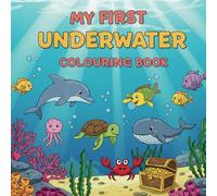 MY FIRST UNDERWATER COLORING BOOK: Fun Sea Creatures to Color for Toddlers and Preschoolers