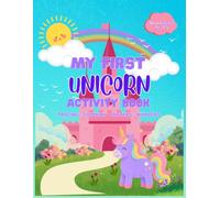 My First Unicorn Activity Book: A Fun Preschool Workbook with Alphabet Tracing, Number Tracing, Coloring Pages & Certificate of Completion