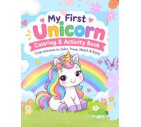 My First Unicorn Coloring & Activity Book: Cute Unicorns to Color, Trace, Match & Enjoy