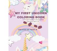 My First Unicorn Coloring Book: A Fun and Magical Coloring Book for Girls Ages 4 - 8