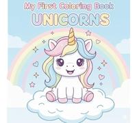 My First Unicorn Coloring Book: An Adorable Activity Book with Magical Unicorns, Rainbows, and Stars for Toddlers and Kids Ages 2-6