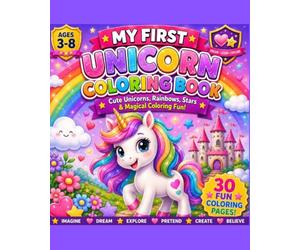 My First Unicorn Coloring Book: Cute Unicorns, Rainbows, Stars & Magical Coloring Fun!