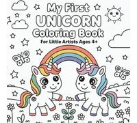 My First Unicorn Coloring Book: For Little Artists Ages 4+