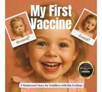My First Vaccine: A real and calm Montessori book to guide toddlers to their first doctor appointment