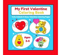 My First Valentine Coloring Book Ages 3-5: Cute Animals & Easy Valentine Coloring Pages