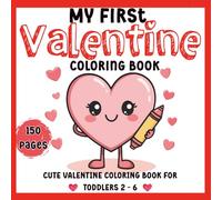 My First Valentine Coloring Book - Heart Edition: Cute & Simple Heart-Themed Valentine 150 Coloring Pages for Toddlers, Preschoolers & Kids Ages 2-6