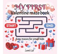 My First Valentine Maze Book: Easy Mazes to Build Focus and Confidence for Small Kids