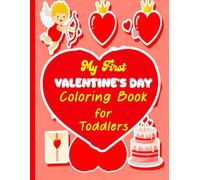My First Valentine’s Day Coloring Book for Toddlers: Early learning coloring pages with bold outlines cute characters and gentle Valentine themes for toddlers