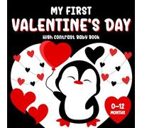 My First Valentine’s Day: High Contrast Baby Book: A Simple Story Introducing Love and Valentine’s Day Symbols for Newborns 0-12 Months, with Black, ... Red Images to Stimulate Visual Development