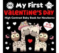 My First Valentine's Day High Contrast Baby Book for Newborns 0-12 Months: A High-Contrast Black & White Valentines Book for Newborn Visual Development and Early Learning (Valentines Day Gifts)