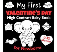 My First Valentine's Day High Contrast Baby Book for Newborns 0-12 Months: A High-Contrast Black & White Valentines Book for Newborn Visual Development and Early Learning | Valentines Day Gifts.