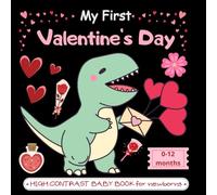 My First Valentine's Day- High Contrast Baby Book For Newborns 0-12 Months: Cute and simple black-and-white Valentine-themed images designed to ... A sensory book for baby boys and girls.