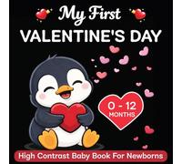 My First Valentine's Day High Contrast Baby Book For Newborns | 0-12 Months: Cute Black & White Valentine Themed Images to Boost Baby’s Visual Development