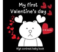 My first valentine's day high contrast baby book: Perfect for newborns and young infants to improve focus and recognition