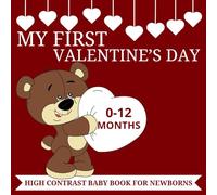 My First Valentine's Day: High Contrast Book for Newborns with Black and White Valentine Themed Images to Develop Eyesight and Visual Sensory Stimulation/First Valentines Gift