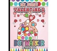 My First Valentine's Dot Marker Activity Book for Toddlers and Preschoolers: 50 Pages Dot Marker Workbook and Coloring Pages for Toddlers and Kids | ... | Easy Big Dots | Paint Dauber Coloring Pages