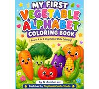 My First Vegetable Alphabet Coloring Book: Learn A to Z Vegetables While Coloring| TinyHandsCanDo Studio