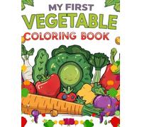 My First Vegetable Coloring Book: Simple & Fun Vegetable Coloring Pages for Toddlers Ages 2-4