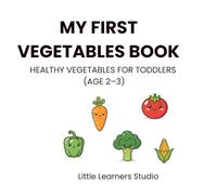 My First Vegetables Book: Healthy Vegetables for Toddlers