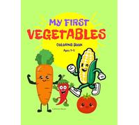 My First Vegetables Coloring Book for Toddlers Ages 3-5: Big and Simple Vegetable Coloring Pages for Toddlers Ages 3-5