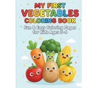 My First Vegetables Coloring Book: Fun & Easy Coloring Pages for Kids Ages 3-6