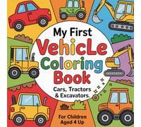 My First Vehicle Coloring Book - Cars, Tractors & Diggers: For children aged 4 and up. Large areas, clear lines, simple designs - perfect for little car fans