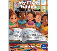 My First Vehicle Coloring Book for Kids Ages 1-6: Cars, Trucks, Trains, Planes, Boats, and More - Over 50 Easy and Fun Designs for for Toddlers, ... with This Engaging Coloring Book for Kids.