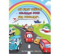 My First Vehicle Coloring Book for Toddlers.: Simple Vehicle Coloring Book with Cars, Buses, Trains, Boats, and More for Ages 2-5