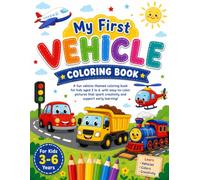 My First Vehicle Coloring Book: Fun Cars, Trucks, Trains, Airplanes, Construction Vehicles & More | Easy, Bold and Simple Coloring Pages for Toddlers, Preschoolers and Young Children