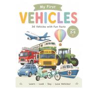 My First Vehicles: 36 Amazing Vehicles with Fun Facts