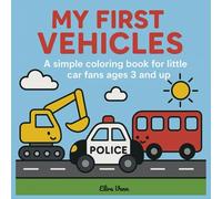 My First Vehicles: A Simple Coloring Book for Little Car Fans Ages 3 and Up