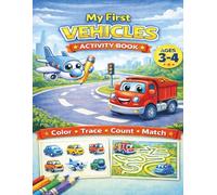 My First Vehicles Activity Book: Educational Preschool Workbook with Coloring, Tracing, Counting and Matching Activities for Toddlers and Kids Ages 3-4