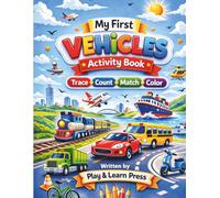 My First Vehicles Activity Book: Fun Tracing, Counting, Matching and Coloring Activities for Kids
