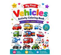 My First Vehicles Activity Coloring Book: 16 Fun Vehicles to Color, Find, Count, Match, Trace and Write for Kids Ages 3-7