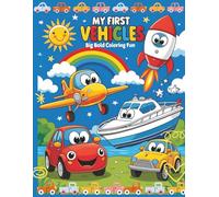 My First Vehicles: Big Bold Coloring Fun: Big and Bold Transport Coloring Book with Smiling Vehicles for Toddlers and Preschoolers