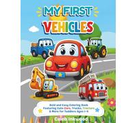 My First Vehicles: Bold and Easy Coloring Book Featuring Cute Cars, Trucks, Tractors & More for Toddlers Ages 1-4