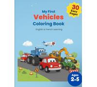 My First Vehicles Coloring Book: English & French Learning Activity Book for Kids Ages 2-5 | 30 Easy Coloring Pages with Cars, Trucks, Trains & Airplanes