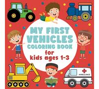 My First Vehicles Coloring Book for Kids Ages 1-3: Easy Coloring Pages for Toddlers with Car, Plane, Train, Truck, Bike, Firetruck, and more! (Gift Idea)