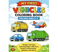 My First Vehicles Coloring Book for Kids Ages 2-5