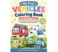 My First Vehicles Coloring Book for Kids Ages 2-5 by Little Forest Studio: Fun & Easy Vehicles with Cute Designs for Toddlers and Preschoolers