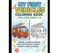 My First Vehicles Coloring Book for Kids Ages 4-8: Fun and Easy Vehicle Coloring Pages with Left-Side top of page Color Images and center middle of ... Sketches for Learning and Creativity