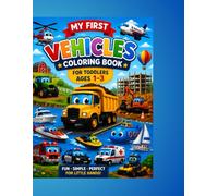 My First Vehicles Coloring Book: Fun and Easy Coloring Pages for Toddlers Ages 1-3