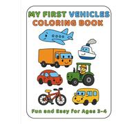 My First Vehicles Coloring Book: Fun and Easy for Ages 3 to 4