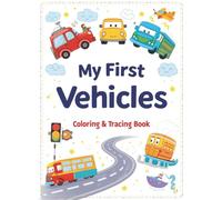My First Vehicles: Coloring & Tracing Book: Learn to Trace & Color Cars, Trucks, Trains, and More!